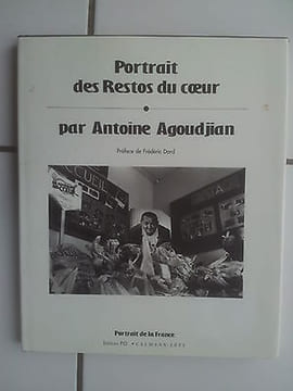 Antoine AGOUDJIAN Portrait des restos du coeur photos préface Frédéric Dard. DARD Frédéric