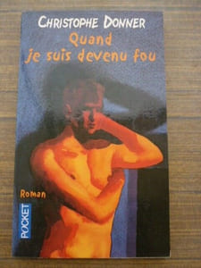 Christophe Donner Quand je suis devenu fou