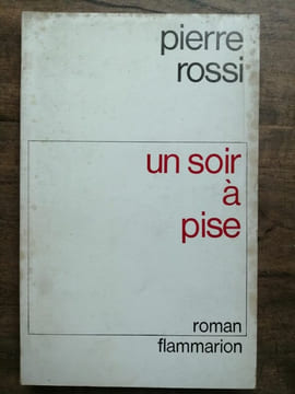 Pierre Rossi Un soir à Pise flammarion. undefined