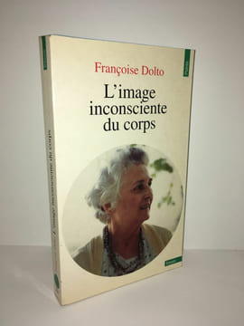 L'IMAGE INCONSCIENTE DU CORPS Seuil Points POCHE. Françoise Dolto