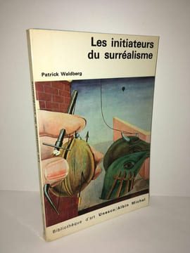 Patrick Waldberg LES INITIATEURS DU SURREALISME Unesco. Unesco