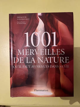 1001 Merveilles de la nature - Qu'il faut avoir vues dans sa vie Flammarion. undefined