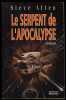 LE SERPENT DE L'APOCALYPSE roman éd du Rocher Prophétie. Steve Alten