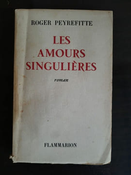 Les Amours Singulières flammarion envoi de l'auteur. Roger Peyrefitte
