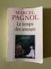 Le temps des amours. Marcel Pagnol