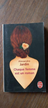 Chaque femme est un roman. Alexandre Jardin