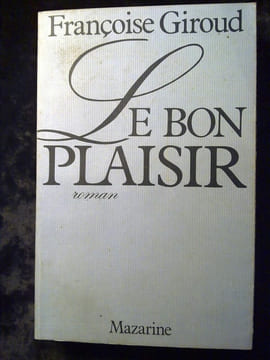 Le bon plaisir. Françoise Giroud