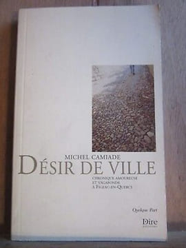 Désir de ville chronique amoureuse et vagabonde à figeac Dire. Michel Camiade