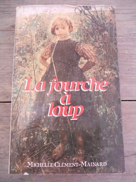 Michelle clément mainard La fourche à loup de Marie therville France Loisirs. Clément Mainard Michelle