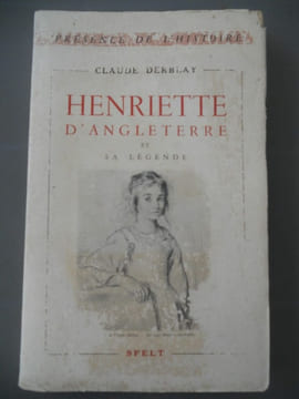 Claude derblay Henriette d'Angleterre et sa légende. undefined