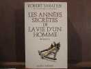 DE lacadémie goncourt LES années SECRETES DE LA VIE dun HOMME. Robert Sabatier