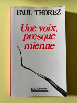 Une voix presque mienne Lieu Commun. Paul Thorez