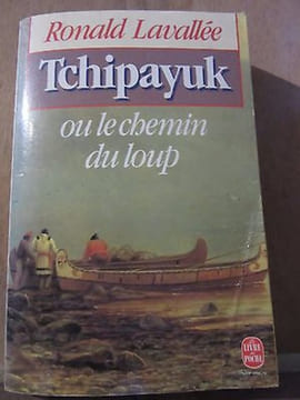 Ronald lavallée Tchipayuk ou le chemin du loup. undefined