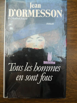 Jean d'ormesson Tous les hommes en sont fous JC lattès. undefined