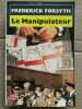 Le manipulateur. Frederick Forsyth