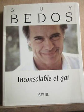 Inconsolable et gai. Bedos Guy