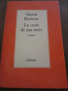 Gaston bonheur la croix de ma mère Juliard