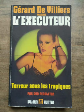 Gérard de Villiers L'Executeur Don penoleton Terreur sous les tropiques. undefined