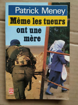 Même les tueurs ont une mère Le Livre de poche. Meney Patrick