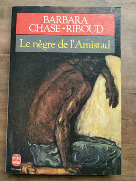 Le nègre de l'amistad Le Livre de poche. Barbara Chase Riboud