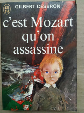 C'est Mozart qu'on assassine J'ai lu. Gilbert Cesbron