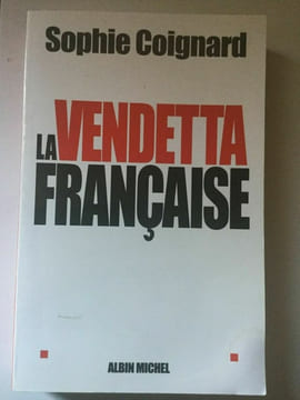 Sophie coignard La Vendetta Française ALbin michel. Coignard Sophie