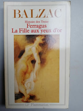 Histoire des treize ferragus La fille aux yeux d'or balzac flammarion. undefined