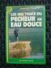 Pierrick Le louarn Les 100 trucs du pêcheur en eau douce poche. H. Le Louarn