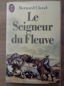 Le seigneur du fleuve J'ai lu. Bernard Clavel
