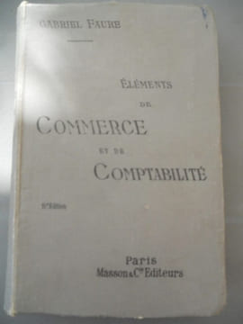 Eléments de commerce et de comptabilité Masson cie. Gabriel Fauré