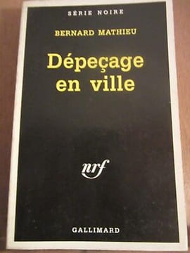 Bernard mathieu Dépeçage en ville Série Noire n2552. Mathieu Bernard