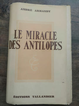 Le miracle des antilopes tallandier. André Armandy