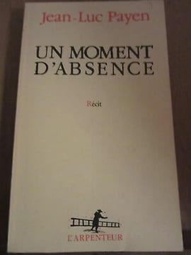 jean luc payen un moment d'absence gallimard l'arpenteur. undefined