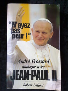 André Frossard dialogue avec Jean-Paul II N'ayez pas peur! Robert Laffont