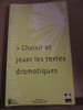 Choisir et jouer les textes dramatiques. 