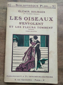 Les oiseaux s'envolent et Les fleurs tombent Tome 1 et Tome 2. Elémir Bourges