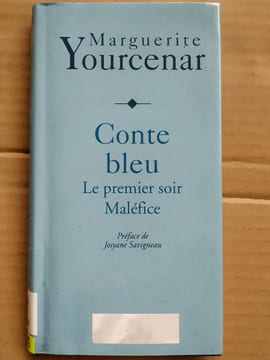 Conte bleu Le premier soir maléfice. Marguerite Yourcenar