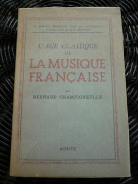 L'âge classique de la Musique française aubier. Bernard Champigneulle