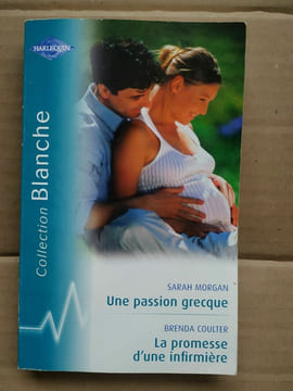 Sarah Morgan - Une passion grecque B. Coulter - La promesse d'une infirmière. Morgan Sarah