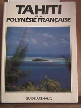 Robert kay Tahiti et la Polynésie française Guide arthaud. undefined