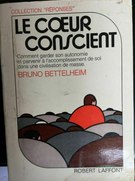 Collection réponses Bruno bettelheim Le coeur conscient. Bettelheim Bruno