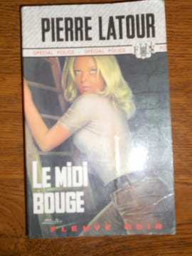 Pierre latour Le midi bouge Fleuve noir spécial police n1214. undefined