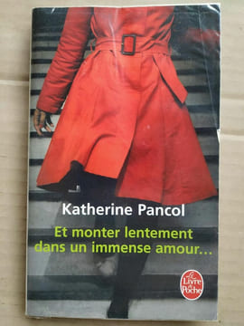 - Et monter lentement dans un immense amour Le livre de poche. Katherine Pancol