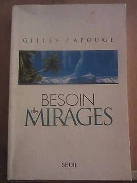 Besoin de mirages. Gilles Lapouge