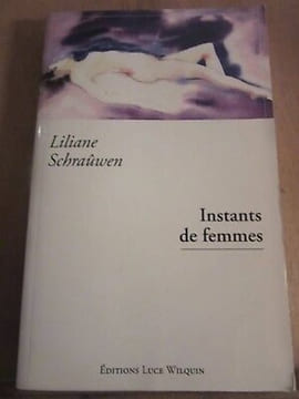 Instants de femmes. Liliane Schraûwen