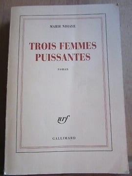 Marie ndiaye Trois femmes puissantes gallimard nrf. NDiaye Marie