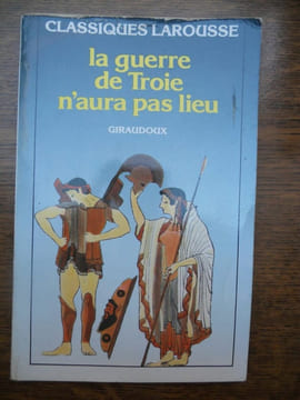 giraudoux La guerre de Troie n'aura pas lieu Classiques larousse. undefined
