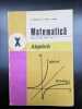 Matematica Manual pentru clasa a X-a Nastasescu Nita Popa Algebra. 