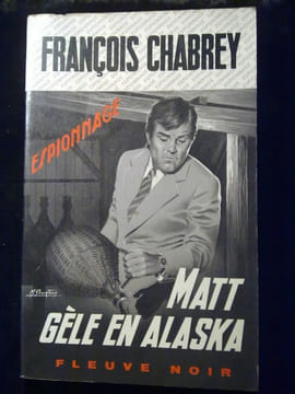Matt gèle en alaska Fleuve Noir Espionnage n1189. Chabrey Matt