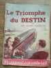 Le triomphe du destin Passions et aventures. Lucien Fresneuse